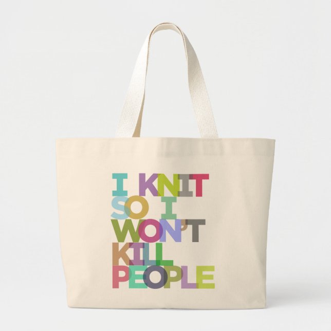 I Knit So I Won't Kill People Jumbo Tote (Front)