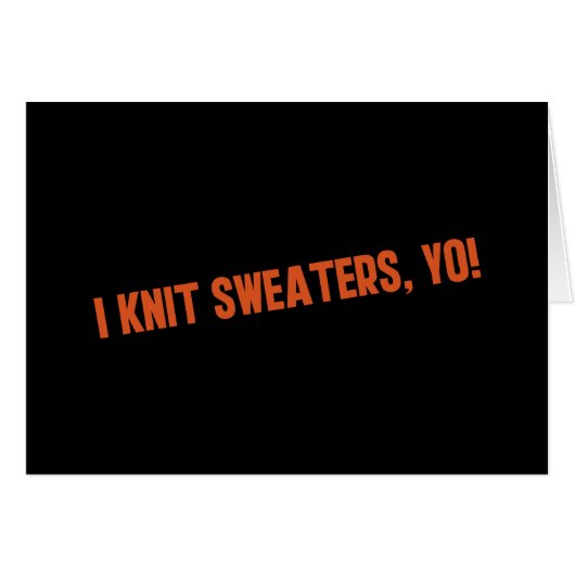 I Knit Sweaters Yo (Front Horizontal)