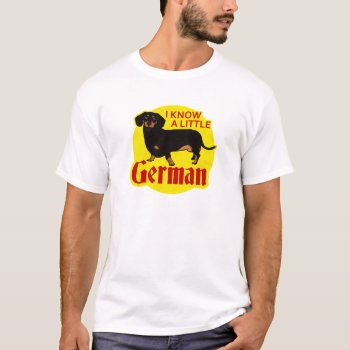 I Know A Little German T-shirt by jamierushad at Zazzle