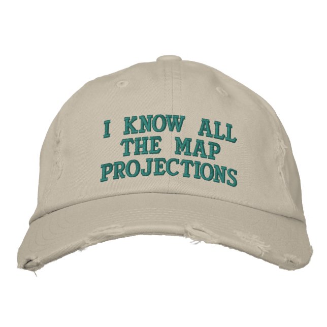 I know all the map projections embroidered baseball hat (Front)