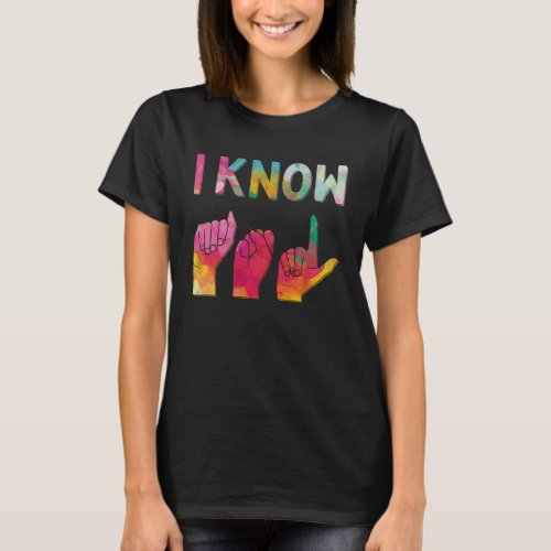 I Know ASL Language American Sign T_Shirt