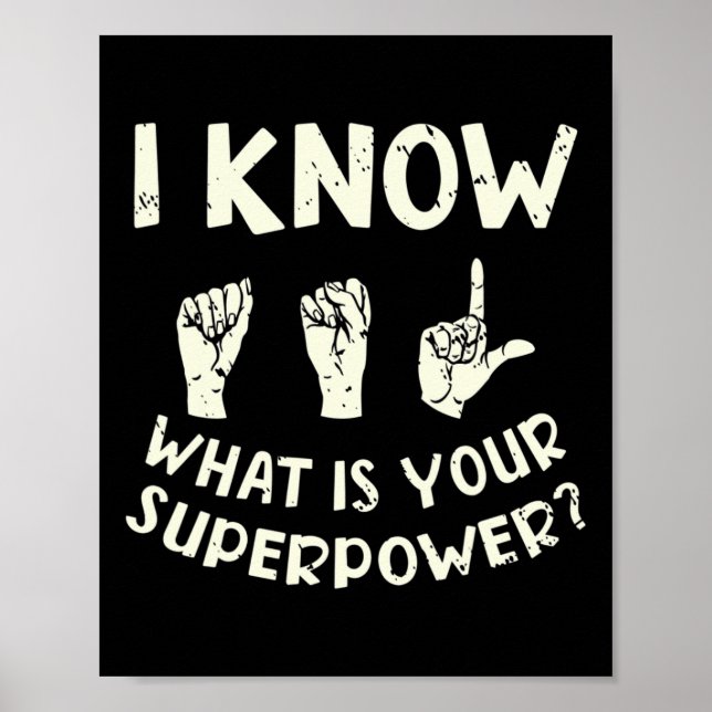 I Know ASL What is Your Superpower Awareness Sign  (Front)