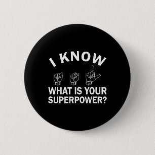 I Know Asl What Is Your Superpower Awareness Sign Button
