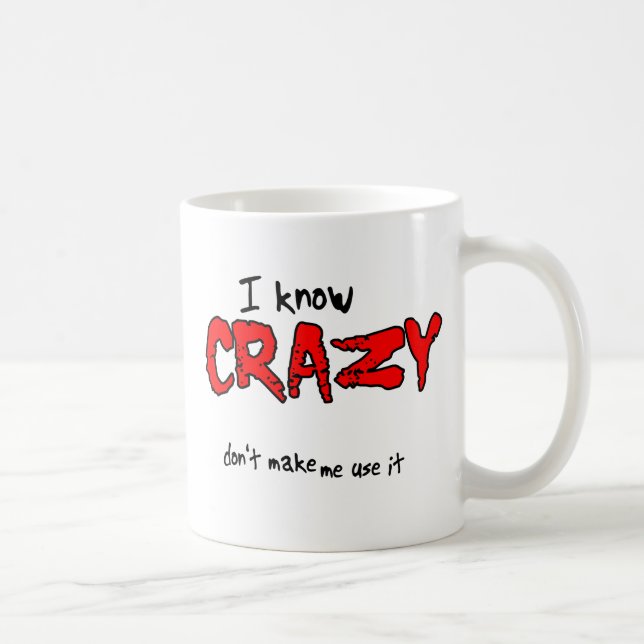 I know Crazy Funny Mug Humor (Right)