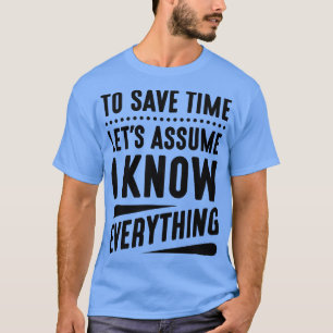 I Know Everything 3 T-Shirt