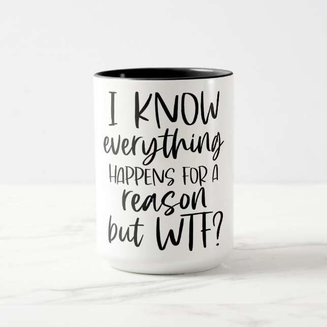 I Know Everything Happens For A Reason Mug (Center)