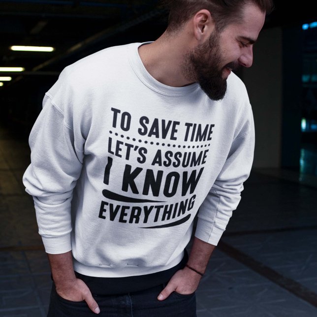 I Know Everything  Sweatshirt (Creator Uploaded)