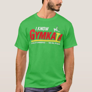 I know Gymkata T-Shirt