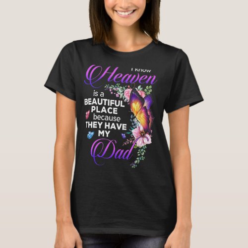 I Know Heaven Is A Beautiful Place Because They Ha T_Shirt