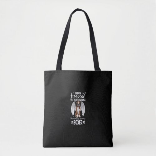 I Know Heaven Is A Beautiful Place _ Have My Boxer Tote Bag