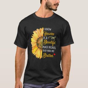 I Know Heaven Is A Beautiful Place They Have My Br T-Shirt