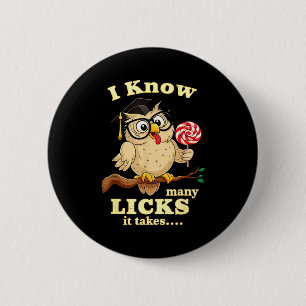 I Know How Many Licks It Takes Funny Owl Lollip Jo Button