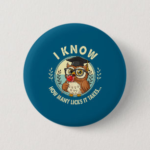 I Know How Many Licks It Takes Funny Owl Lollip Jo Button
