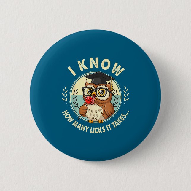 I Know How Many Licks It Takes Funny Owl Lollip Jo Button (Front)