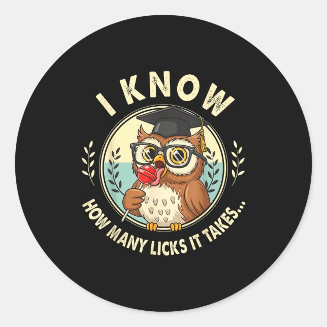 I Know How Many Licks It Takes Funny Owl Lollip Jo Classic Round Sticker (Front)
