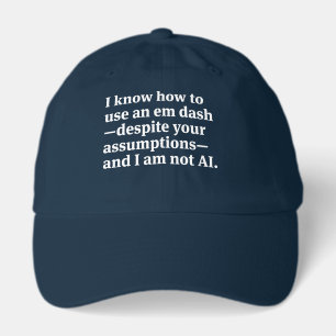 I Know How to Use and Em Dash Hat