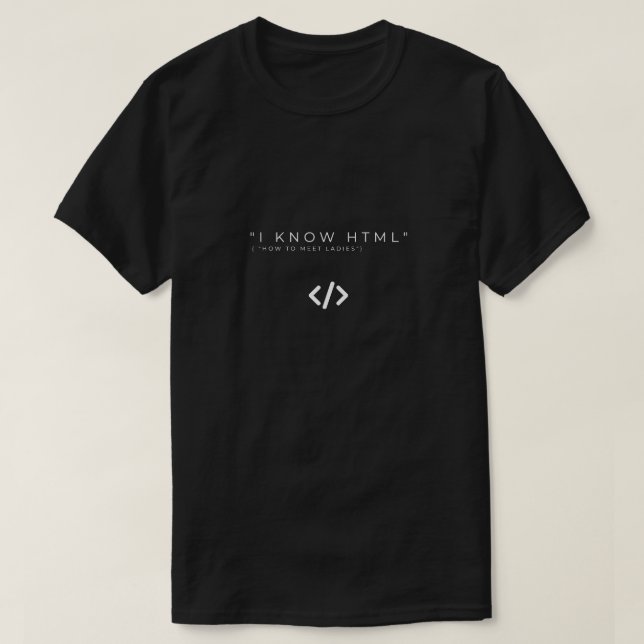 I Know HTML Funny Programmer T-Shirt (Design Front)