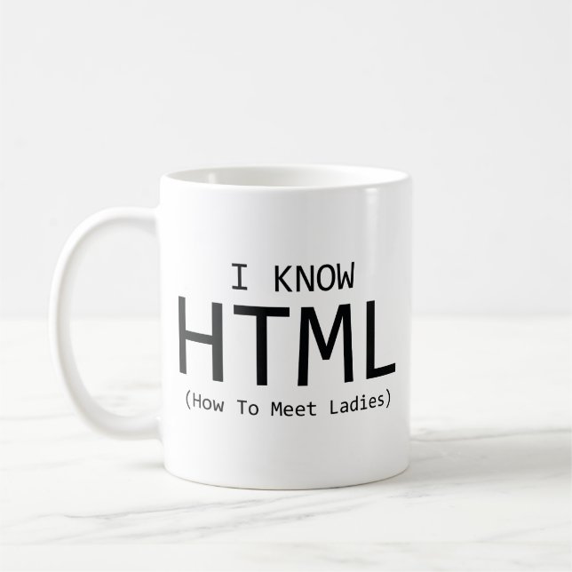 I Know HTML (How To Meet Ladies) Coffee Mug (Left)