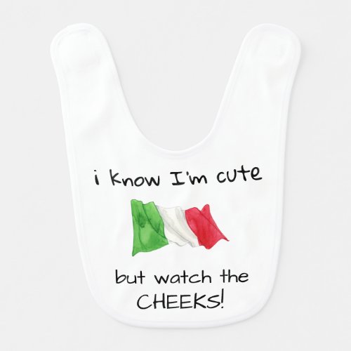  I know I am cute _ Italy Italian Flag White Baby Bib