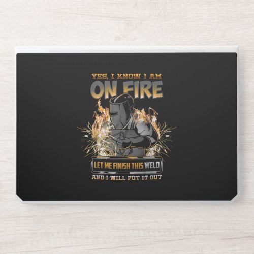 I Know I Am On Fire Let Me Finish This Weld Gifts HP Laptop Skin