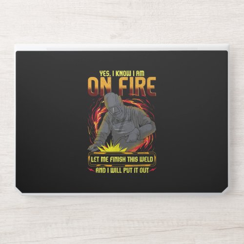 I Know I Am On Fire Let Me Finish This Weld HP Laptop Skin