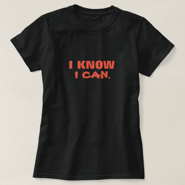 I Know I can Motivational Slogan Graphic-Tee T-Shirt (Design Front)