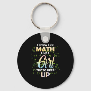 I Know I Do Math Like A Girl Math Lover Keychain