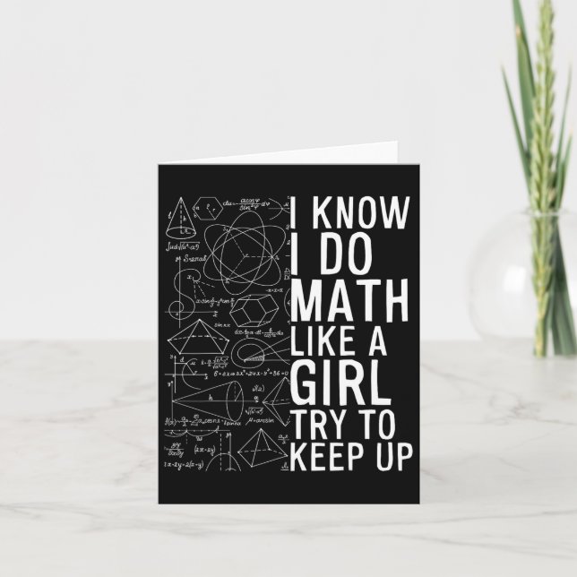 I Know I Do Math Like A Girl Try To Keep Up Funny  Card (Front)
