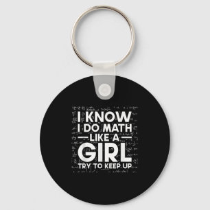 I Know I Do Math Like A Girl Try To Keep Up Scienc Keychain