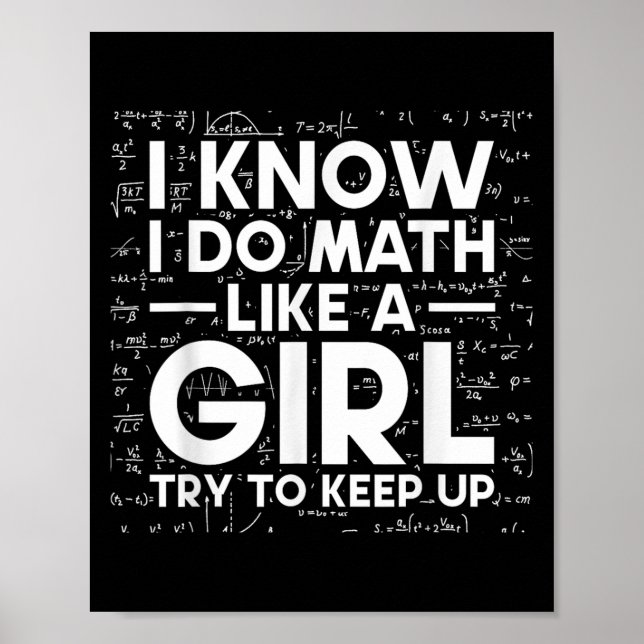 I Know I Do Math Like A Girl Try To Keep Up Scienc Poster (Front)