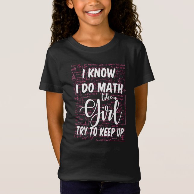I Know I Do Math Like A Girl Try To Keep Up T-Shirt (Front)