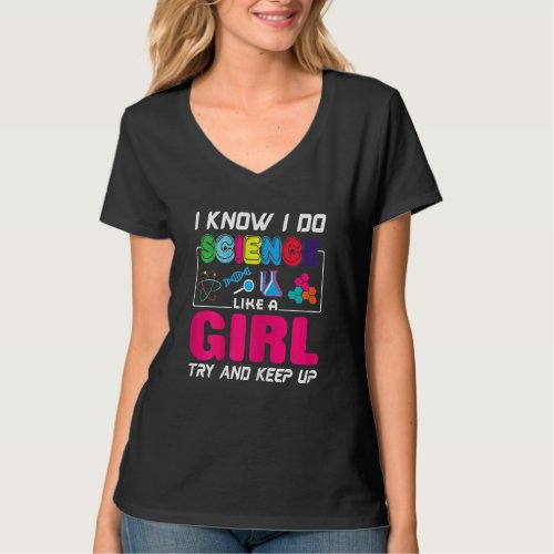 I Know I Do Science Like A Girl Try And Keep Up T_Shirt