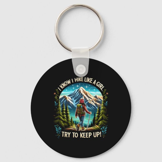 I Know I Hike Like A Girl Try To Keep Up! Hiking L Keychain (Front)