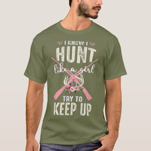 I Know I Hunt Like A Girl Try To Keep Up Cute T_Shirt