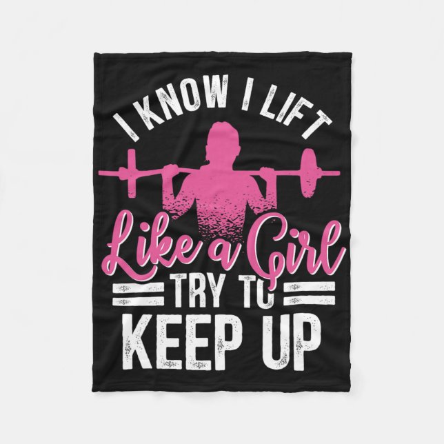 I Know I Lift Like A Girl Try To Keep Up Bodybuild Fleece Blanket (Front)