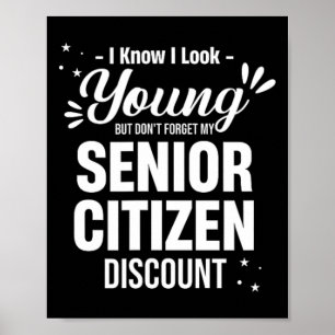 I Know I Look Young But Don't Forget Funny Senior Poster