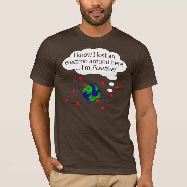 I Know I Lost an Electron T-Shirt (Front)