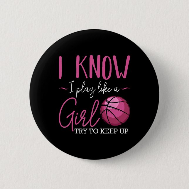 I Know I Play Like A Girl Bysketbyll Player Coach  Button (Front)