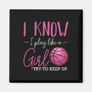 I Know I Play Like A Girl Bysketbyll Player Coach Magnet