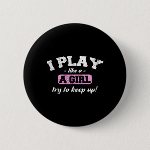 I Know I Play Like A Girl - Fun Sport Soccer Baske Button