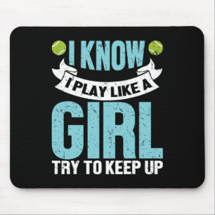 I Know I Play Like A Girl Funny Tennis Racket Play Mouse Pad