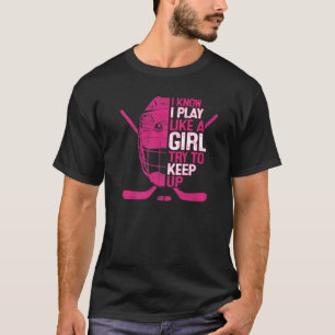 I know I Play Like A Girl Ice Hockey Goalie Mask S T-Shirt