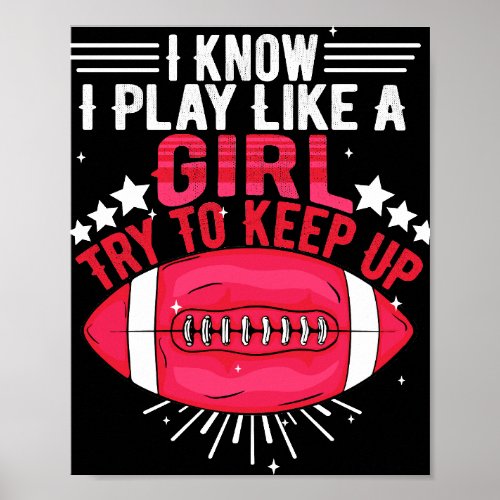 I Know I Play Like a Girl Try and Keep Up Poster