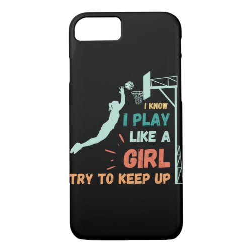 I know I play like a girl try to keep up 79 iPhone 87 Case