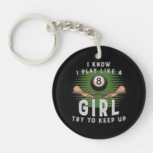 I Know I Play Like A Girl Try To Keep Up 8 Ball Keychain