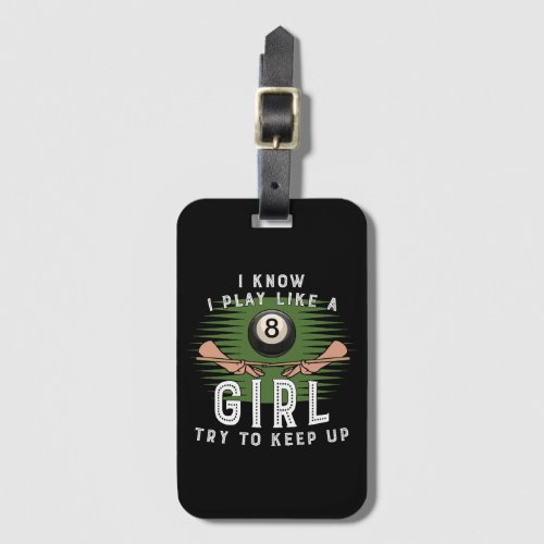 I Know I Play Like A Girl Try To Keep Up 8 Ball Luggage Tag