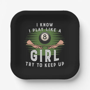 I Know I Play Like A Girl Try To Keep Up 8 Ball Paper Plates
