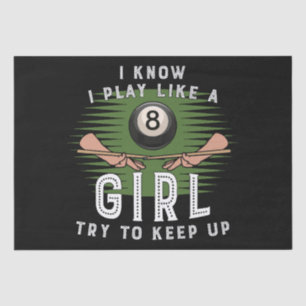 I Know I Play Like A Girl Try To Keep Up 8 Ball Tissue Paper