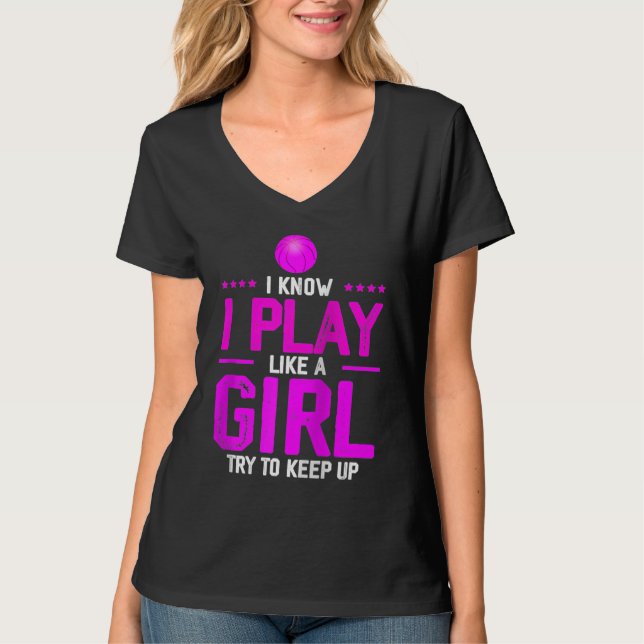 I Know I Play Like A Girl Try To Keep Up  Basketba T-Shirt (Front)