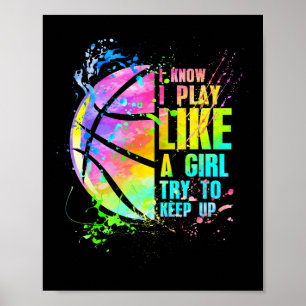 I Know I Play Like A Girl Try To Keep Up Bysketbyl Poster